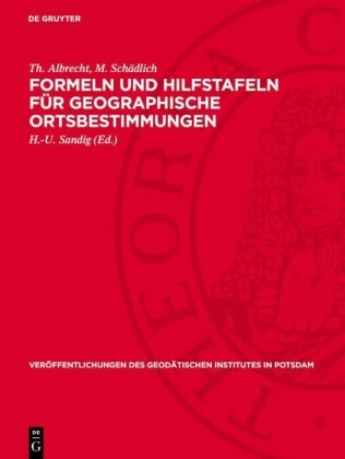 Formeln und Hilfstafeln für geographische Ortsbestimmungen