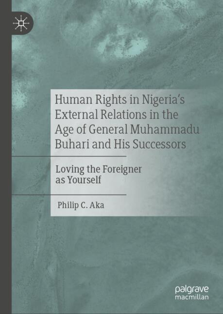 Human Rights in Nigeria's External Relations in the Age of General Muhammadu Buhari and His Successors main product photo