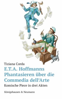 E.T.A. Hoffmanns Phantasieren über die Commedia dell'Arte