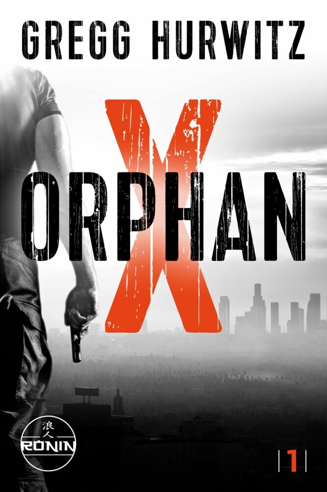 Orphan X. Ein Orphan X Thriller von Gregg Hurwitz main product photo