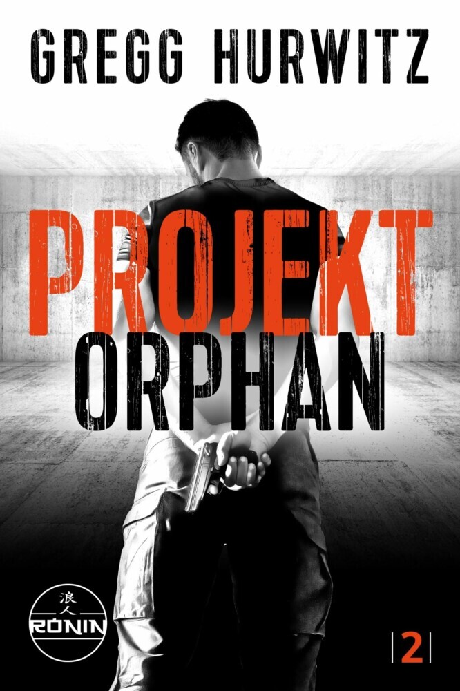 Projekt Orphan. Ein Orphan X Thriller von Gregg Hurwitz main product photo