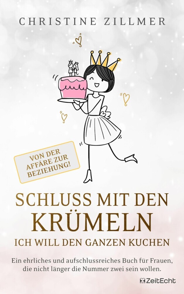 Schluss mit den Krümeln - Ich will den ganzen Kuchen - Von der Affäre zur Beziehung! main product photo