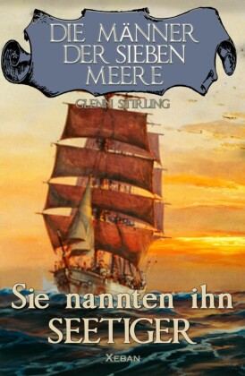 Die Männer der sieben Meere: Sie nannten ihn Seetiger