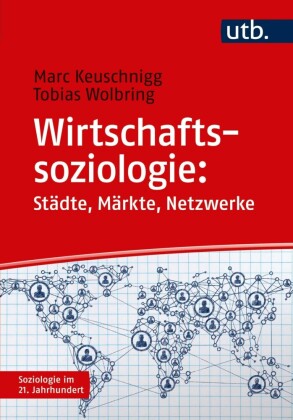 Wirtschaftssoziologie: Städte - Märkte - Netzwerke