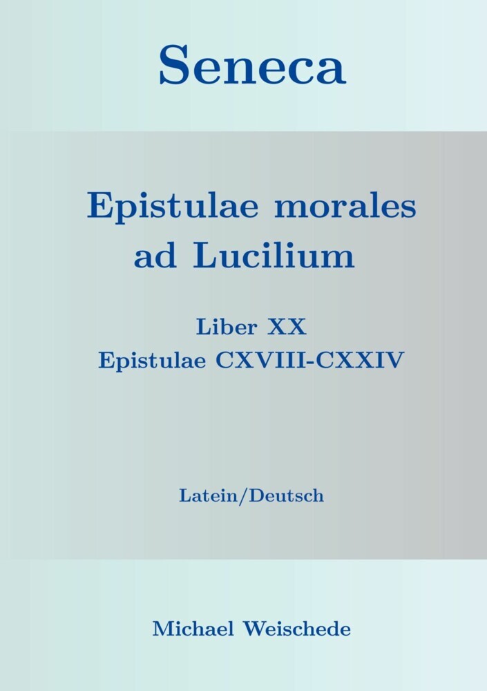 Seneca - Epistulae morales ad Lucilium - Liber XX Epistulae CXVIII-CXXIV main product photo