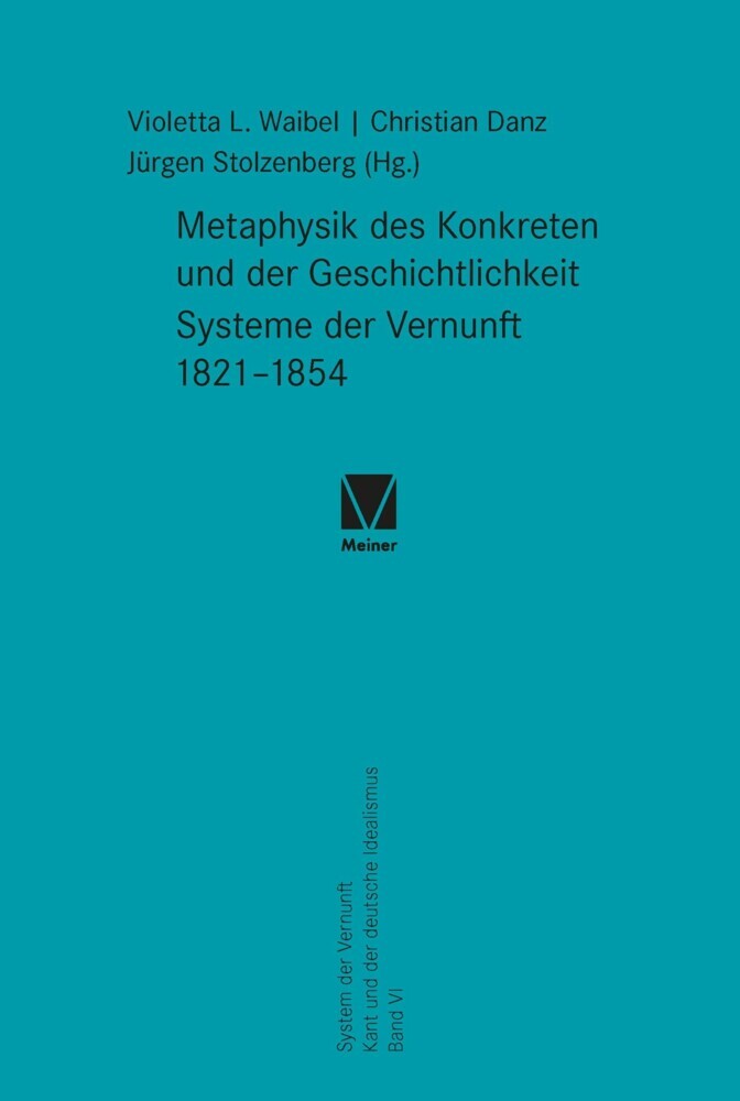 Metaphysik des Konkreten und der Geschichtlichkeit. Systeme der Vernunft 1821-1854 main product photo