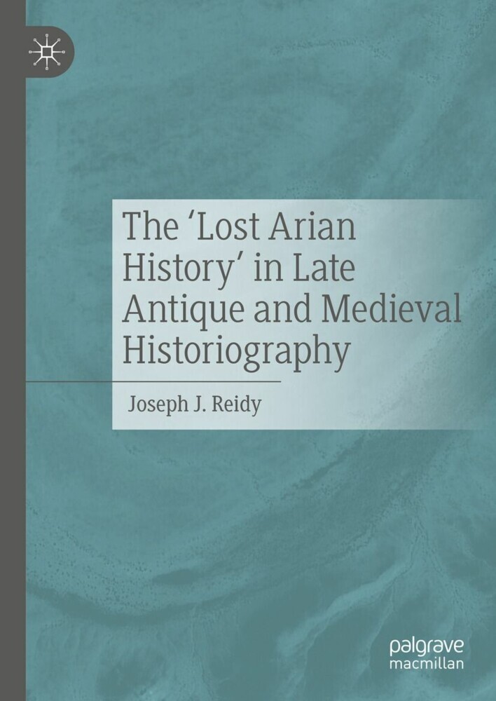 The 'Lost Arian History' in Late Antique and Medieval Historiography main product photo