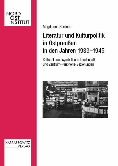 Literatur und Kulturpolitik in Ostpreußen in den Jahren 1933-1945 main product photo