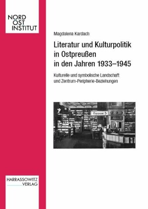 Literatur und Kulturpolitik in Ostpreußen in den Jahren 1933-1945