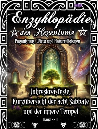 Enzyklopädie des Hexentums - Jahreskreisfeste, Kurzübersicht der acht Sabbate und der innere Tempel - Band 23