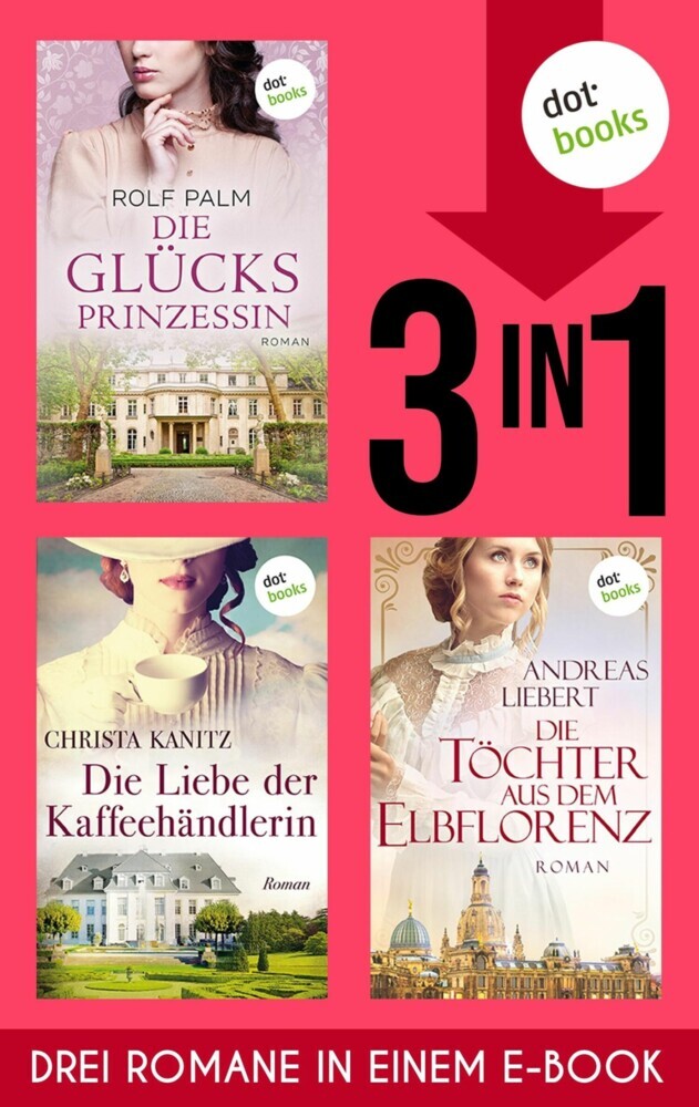 Die Glücksprinzessin, Die Liebe der Kaffeehändlerin & Die Töchter aus dem Elbflorenz main product photo