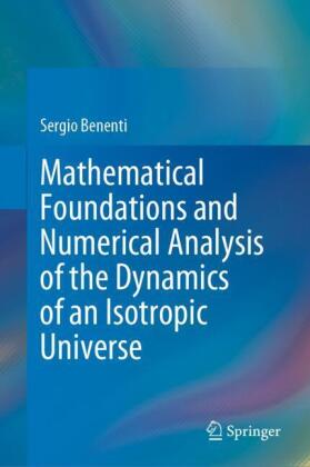 Mathematical Foundations and Numerical Analysis of the Dynamics of an Isotropic Universe