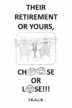 Their Retirement or Yours, Choose or Lose