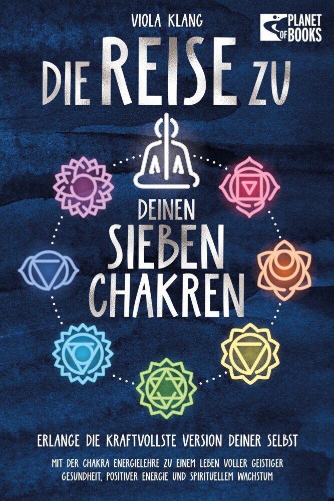 Die Reise zu deinen sieben Chakren: Mit der Chakra Energielehre zu einem Leben voller geistiger Gesundheit, positiver Energie und spirituellem Wachstum main product photo