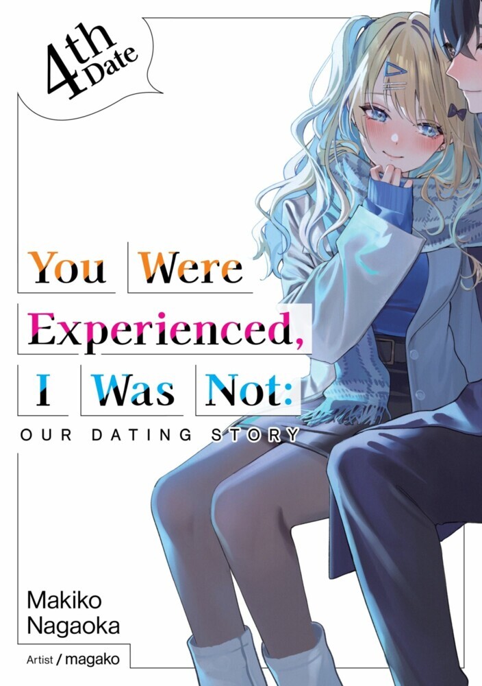 You Were Experienced, I Was Not: Our Dating Story 4th Date (Light Novel) main product photo