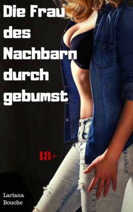 Die Frau des Nachbarn durchgebumst
