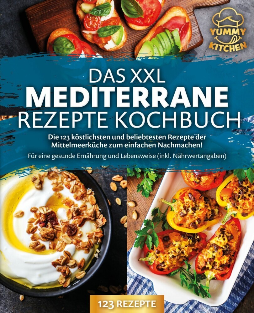 Das XXL mediterrane Rezepte Kochbuch: Die 123 köstlichsten und beliebtesten Rezepte der Mittelmeerküche zum einfachen Nachmachen! Für eine gesunde Ernährung und Lebensweise (inkl. Nährwertangaben) main product photo