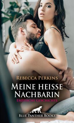 Meine heiße Nachbarin | Erotische Geschichte + 1 weitere Gesc...