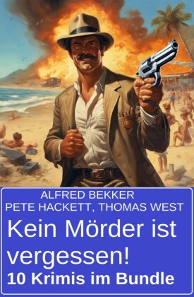 Kein Mörder ist vergessen! 10 Krimis im Bundle