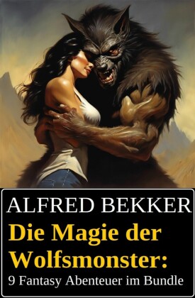 Die Magie der Wolfsmonster: 9 Fantasy Abenteuer im Bundle