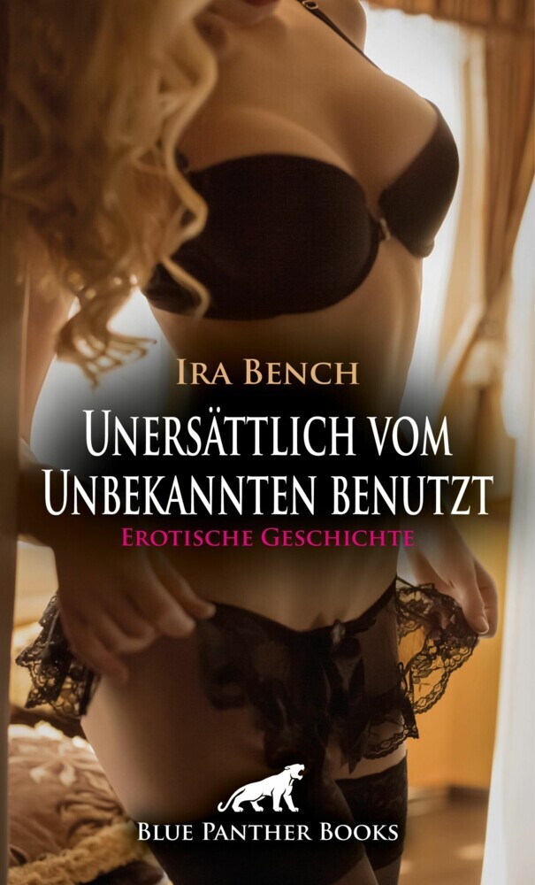 Unersättlich vom Unbekannten benutzt | Erotische Geschichte main product photo