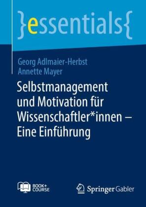 Selbstmanagement und Motivation für Wissenschaftler*innen - Eine Einführung, m. 1 Buch, m. 1 E-Book