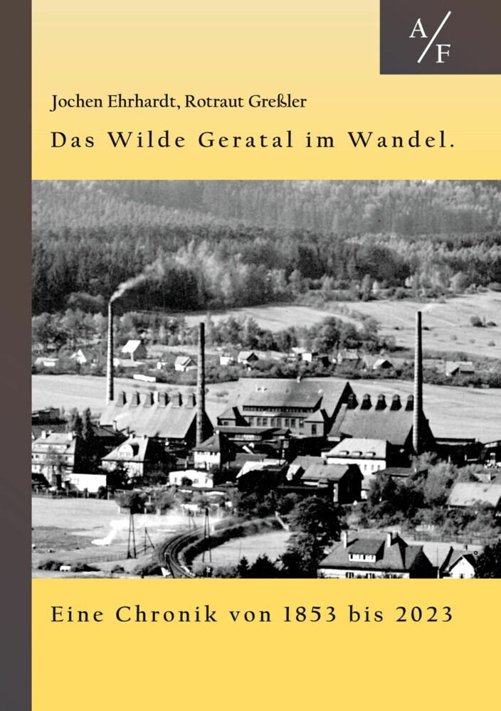 Das Wilde Geratal im Wandel. Handel, Handwerk und Gewerke. Eine Chronik von 1853 bis 2023. main product photo