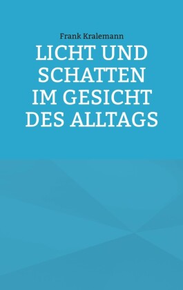 Licht und Schatten im Gesicht des Alltags