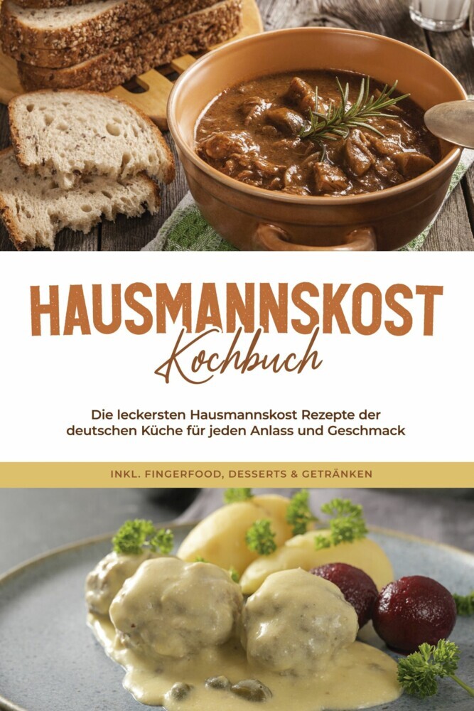 Hausmannskost Kochbuch: Die leckersten Hausmannskost Rezepte der deutschen Küche für jeden Anlass und Geschmack - inkl. Fingerfood, Desserts & Getränken main product photo