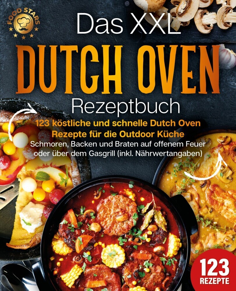 Das XXL Dutch Oven Rezeptbuch - 123 köstliche und schnelle Dutch Oven Rezepte für die Outdoor Küche: Schmoren, Backen und Braten auf offenem Feuer oder über dem Gasgrill (inkl. Nährwertangaben) main product photo