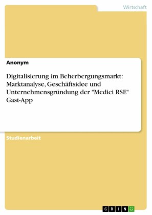 Digitalisierung im Beherbergungsmarkt: Marktanalyse, Geschäftsidee und Unternehmensgründung der 'Medici RSE' Gast-App