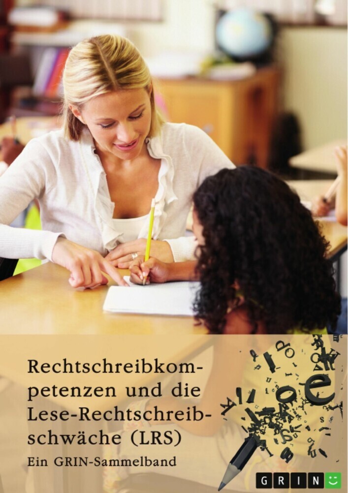 Rechtschreibkompetenzen und die Lese-Rechtschreibschwäche (LRS). Prüfung von Rechtschreibkompetenzen, Diagnose und Förderung von Kindern mit LRS und Themen der Rechtschreibdidaktik main product photo