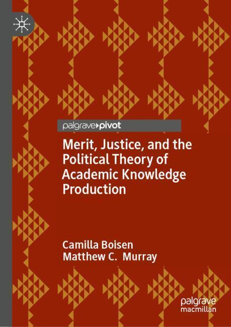 Merit, Justice, and the Political Theory of Academic Knowledge Production main product photo