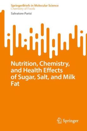 Nutrition, Chemistry, and Health Effects of Sugar, Salt, and Milkfat
