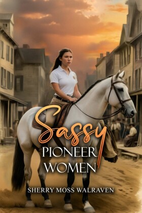 Sassy Pioneer Women