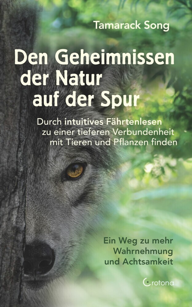 Den Geheimnissen der Natur auf der Spur. Durch intuitives Fährtenlesen zu einer tieferen Verbundenheit mit Tieren und Pflanzen finden: Ein Weg zu mehr Wahrnehmung und Achtsamkeit main product photo