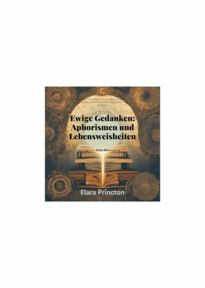 Ewige Gedanken - Aphorismen und Lebensweisheiten