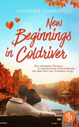 New Beginnings in Coldriver | Eine wholesome New Adult Romance in amerikanischer Kleinstadtidylle, die jedes Herz zum Schmelzen bringt