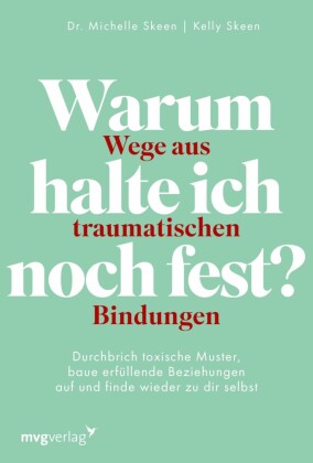 Warum halte ich noch fest? - Wege aus traumatischen Bindungen