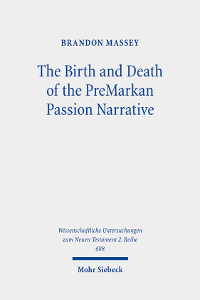 The Birth and Death of the PreMarkan Passion Narrative