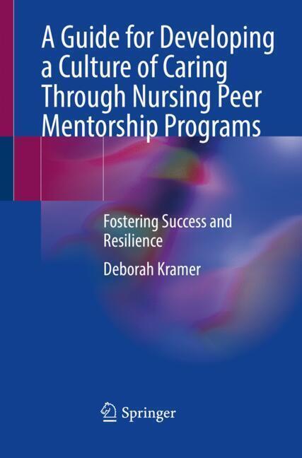 A Guide for Developing a Culture of Caring Through Nursing Peer Mentorship Programs main product photo