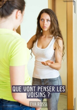 Que vont penser les voisins ?