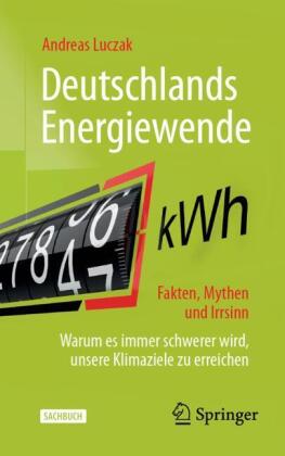 Deutschlands Energiewende - Fakten, Mythen und Irrsinn