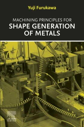 Machining Principles for Shape Generation of Metals