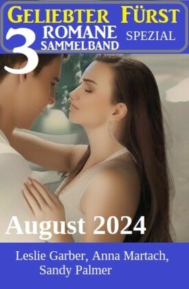 Geliebter Fürst 3 Romane Sammelband Spezial August 2024