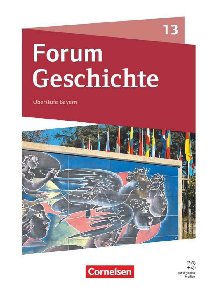 Forum Geschichte - Neue Ausgabe - Oberstufe Gymnasium Bayern - Ausgabe ab 2023 - 13. Jahrgangsstufe main product photo