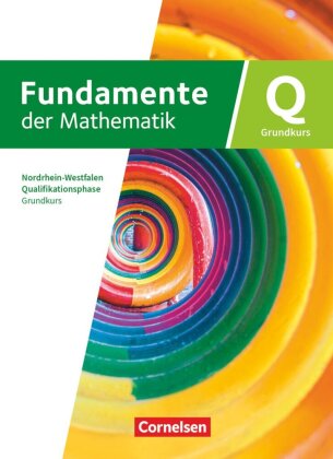 Fundamente der Mathematik - Nordrhein-Westfalen ab 2019 - Qualifikationsphase - Grundkurs: Schuljahr 12/13
