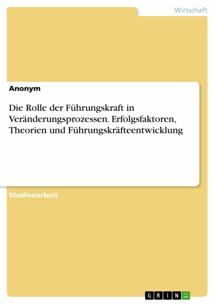 Die Rolle der Führungskraft in Veränderungsprozessen. Erfolgsfaktoren, Theorien und Führungskräfteentwicklung main product photo