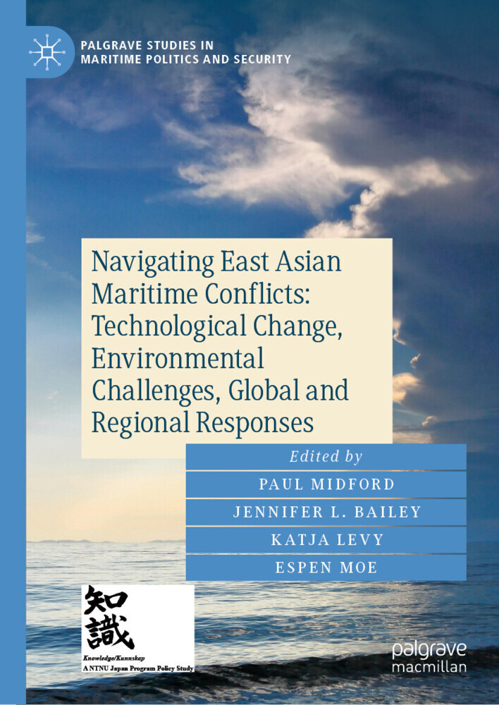 Navigating East Asian Maritime Conflicts: Technological Change, Environmental Challenges, Global and Regional Responses main product photo