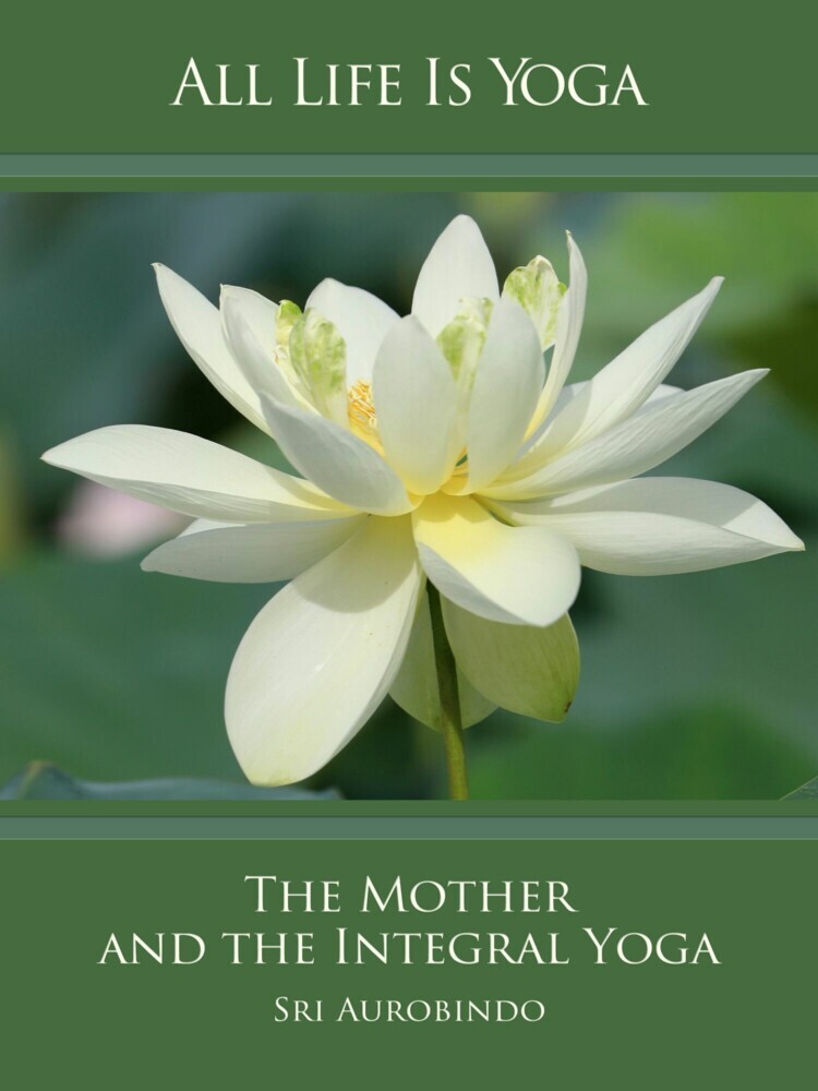 All Life Is Yoga: The Mother and the Integral Yoga main product photo